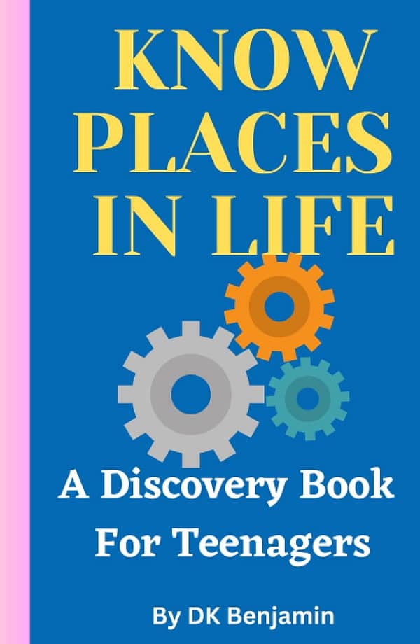 Know Places In Life: A Discovery Book for Teenagers